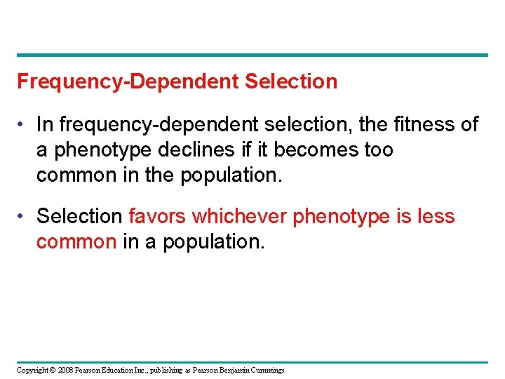 Frequency-Dependent Selection • In frequency-dependent selection, the fitness of a phenotype declines if it