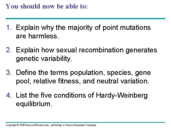 You should now be able to: 1. Explain why the majority of point mutations