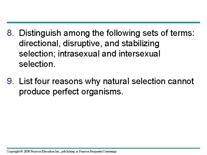 8. Distinguish among the following sets of terms: directional, disruptive, and stabilizing selection; intrasexual