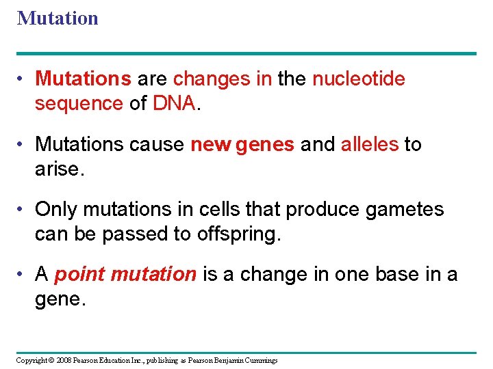 Mutation • Mutations are changes in the nucleotide sequence of DNA. • Mutations cause