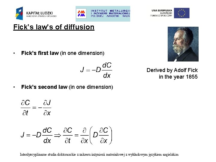 Fick’s law’s of diffusion • Fick’s first law (in one dimension) Derived by Adolf