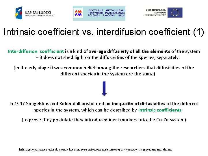 Intrinsic coefficient vs. interdifusion coefficient (1) Interdiffusion coeffiicient is a kind of average diffusivity