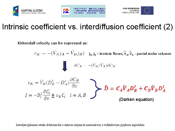 Intrinsic coefficient vs. interdiffusion coefficient (2) Kirkendall velocity can be expressed as: ~ ~