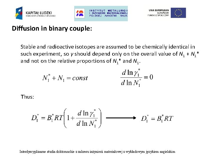 Diffusion in binary couple: Stable and radioactive isotopes are assumed to be chemically identical