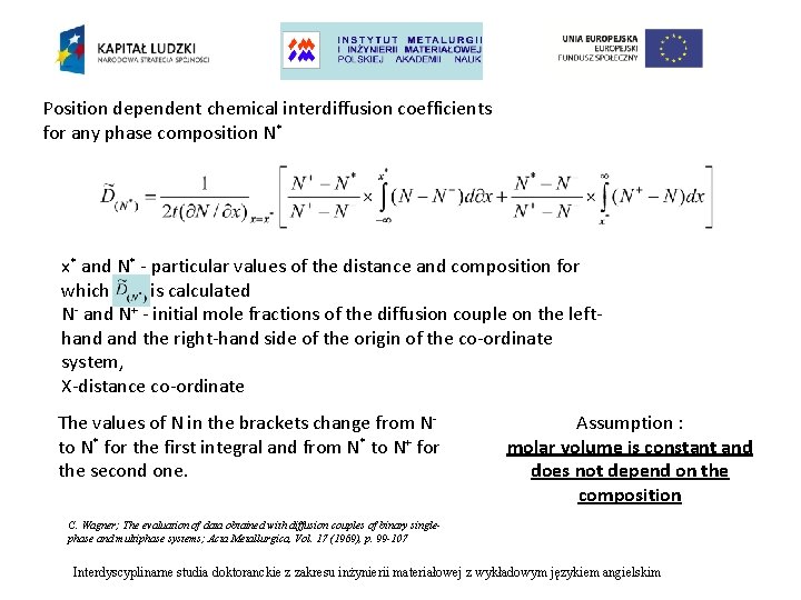 Position dependent chemical interdiffusion coefficients for any phase composition N* x* and N* -