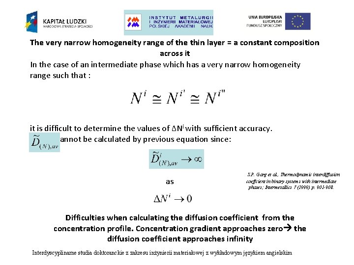 The very narrow homogeneity range of the thin layer = a constant composition across