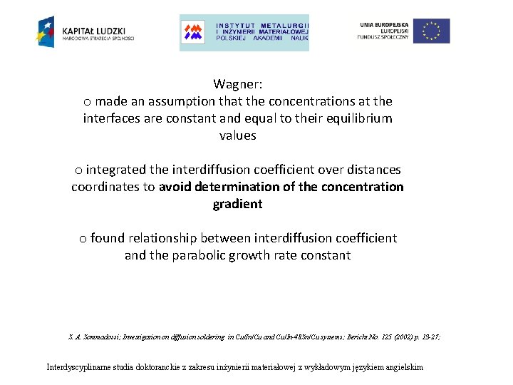 Wagner: o made an assumption that the concentrations at the interfaces are constant and