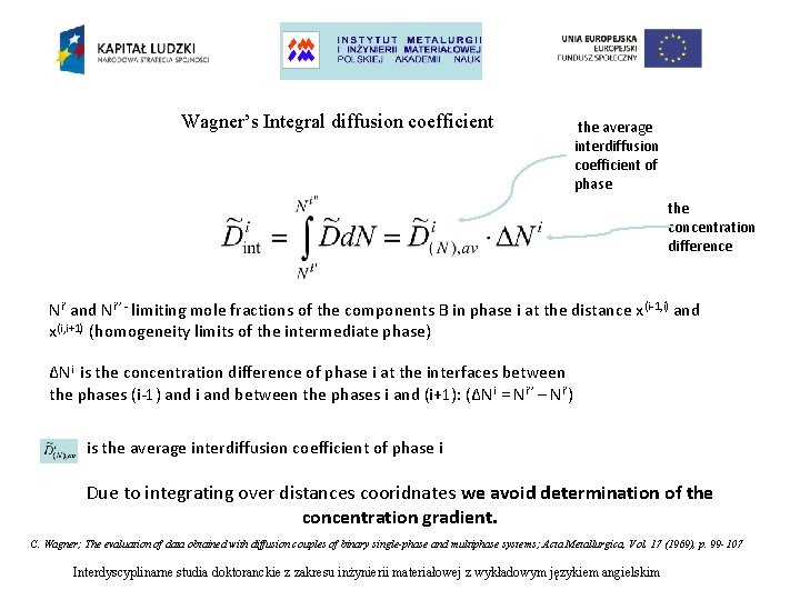 Wagner’s Integral diffusion coefficient the average interdiffusion coefficient of phase the concentration difference Ni’