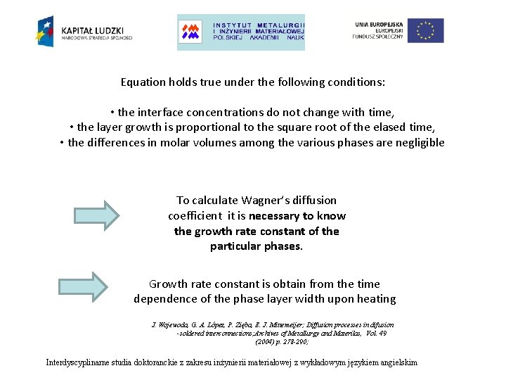 Equation holds true under the following conditions: • the interface concentrations do not change