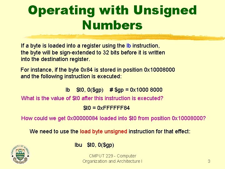 Operating with Unsigned Numbers If a byte is loaded into a register using the