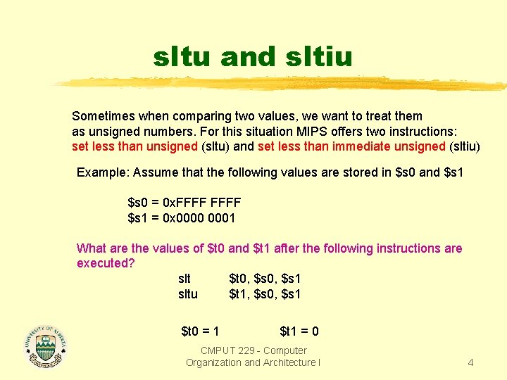 sltu and sltiu Sometimes when comparing two values, we want to treat them as