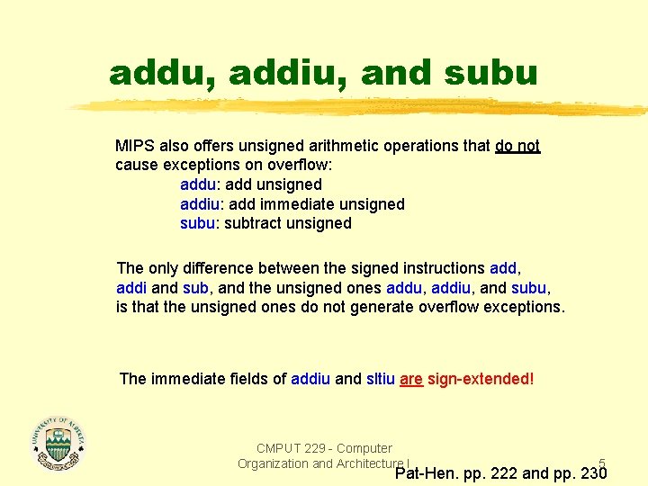 addu, addiu, and subu MIPS also offers unsigned arithmetic operations that do not cause