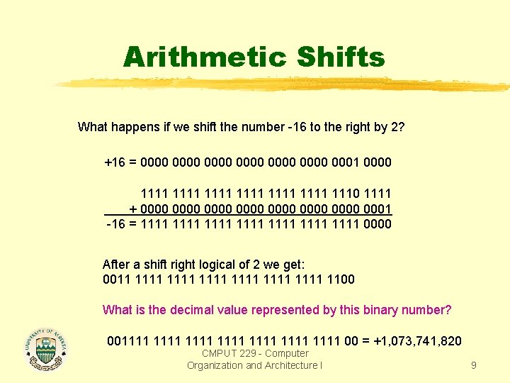 Arithmetic Shifts What happens if we shift the number -16 to the right by