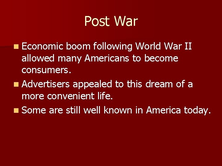 Post War n Economic boom following World War II allowed many Americans to become