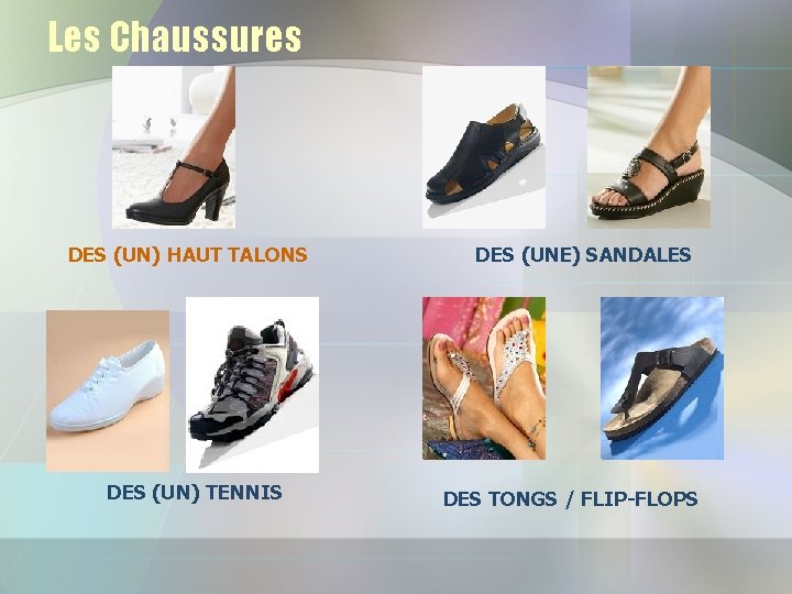 Les Chaussures DES (UN) HAUT TALONS DES (UN) TENNIS DES (UNE) SANDALES DES TONGS