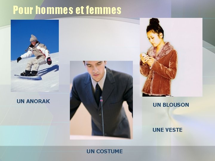 Pour hommes et femmes UN ANORAK UN BLOUSON UNE VESTE UN COSTUME 