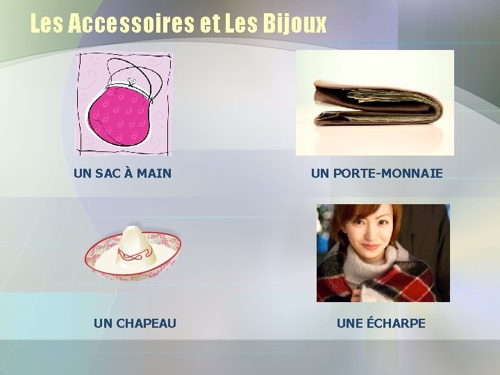 Les Accessoires et Les Bijoux UN SAC À MAIN UN CHAPEAU UN PORTE-MONNAIE UNE