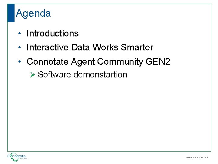 Agenda • Introductions • Interactive Data Works Smarter • Connotate Agent Community GEN 2