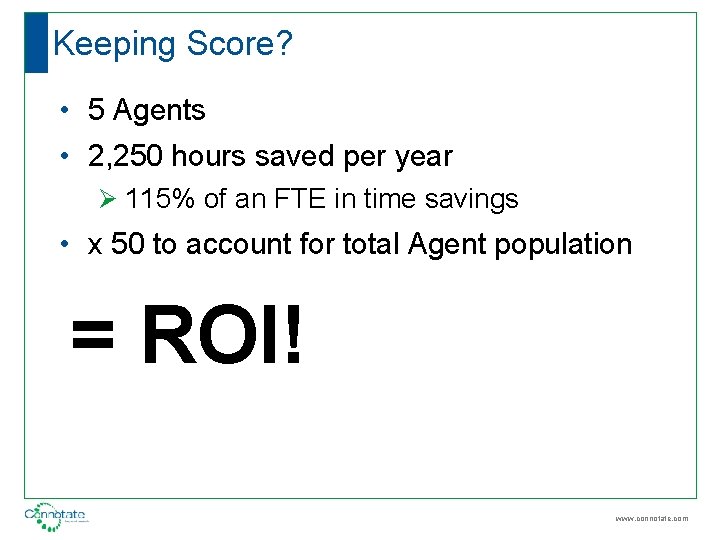 Keeping Score? • 5 Agents • 2, 250 hours saved per year Ø 115%