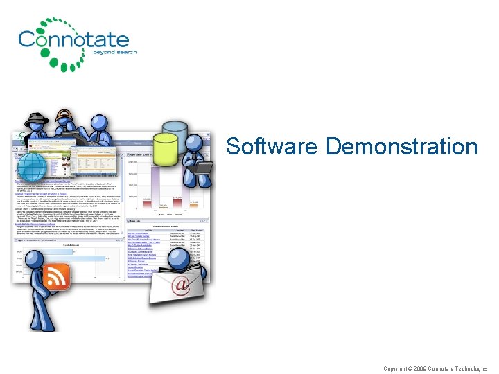 Software Demonstration Copyright © 2009 Connotate Technologies 