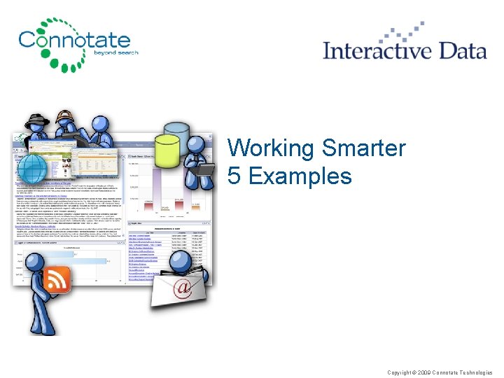 Working Smarter 5 Examples Copyright © 2009 Connotate Technologies 