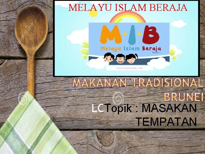 MELAYU ISLAM BERAJA LCTopik : MASAKAN TEMPATAN 