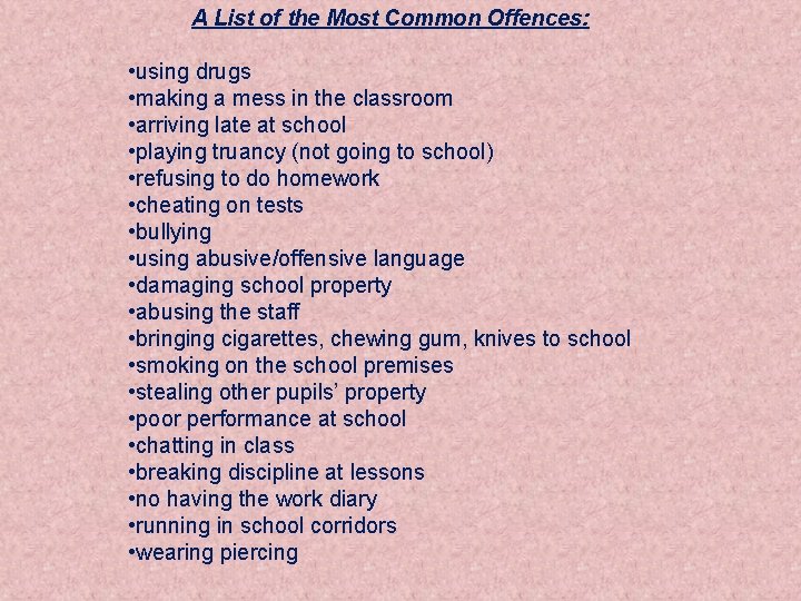 A List of the Most Common Offences: • using drugs • making a mess
