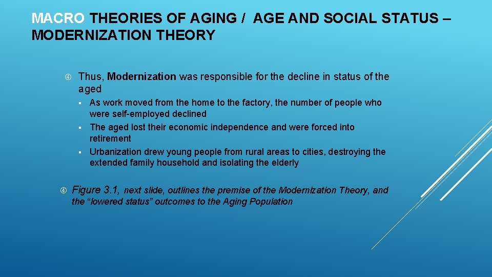 MACRO THEORIES OF AGING / AGE AND SOCIAL STATUS – MODERNIZATION THEORY Thus, Modernization