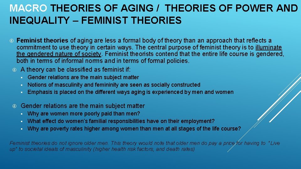 MACRO THEORIES OF AGING / THEORIES OF POWER AND INEQUALITY – FEMINIST THEORIES Feminist