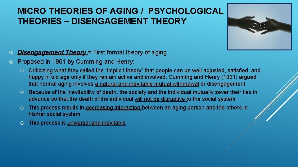 MICRO THEORIES OF AGING / PSYCHOLOGICAL THEORIES – DISENGAGEMENT THEORY Disengagement Theory = First