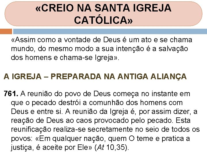 «CREIO NA SANTA IGREJA CATÓLICA» «Assim como a vontade de Deus é um «CREIO NA SANTA IGREJA CATÓLICA» «Assim como a vontade de Deus é um