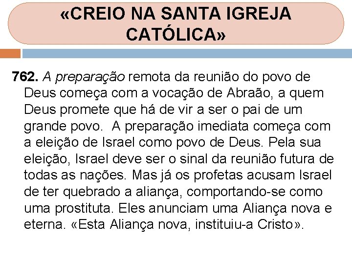 «CREIO NA SANTA IGREJA CATÓLICA» 762. A preparação remota da reunião do povo «CREIO NA SANTA IGREJA CATÓLICA» 762. A preparação remota da reunião do povo