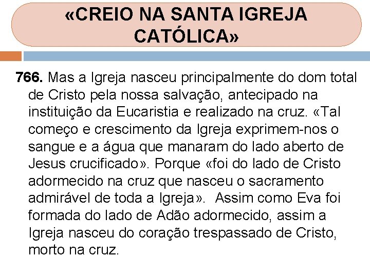 «CREIO NA SANTA IGREJA CATÓLICA» 766. Mas a Igreja nasceu principalmente do dom «CREIO NA SANTA IGREJA CATÓLICA» 766. Mas a Igreja nasceu principalmente do dom