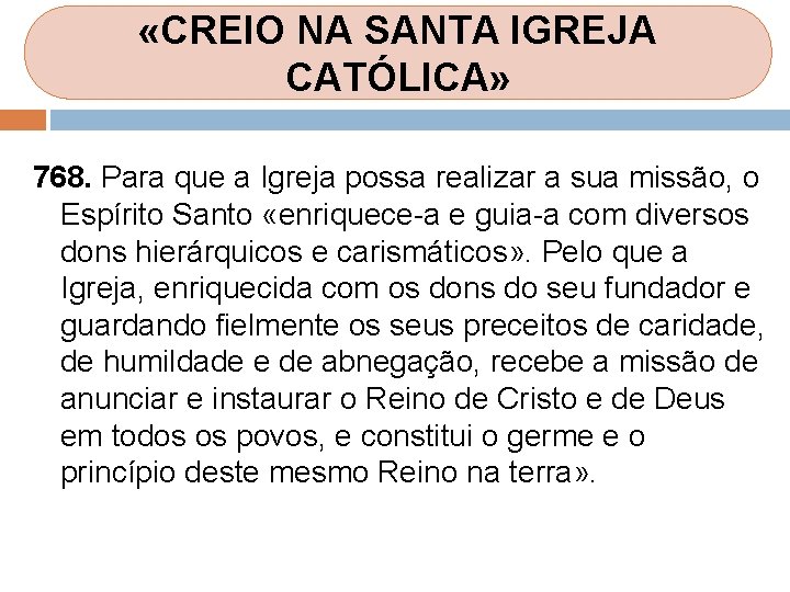 «CREIO NA SANTA IGREJA CATÓLICA» 768. Para que a Igreja possa realizar a «CREIO NA SANTA IGREJA CATÓLICA» 768. Para que a Igreja possa realizar a