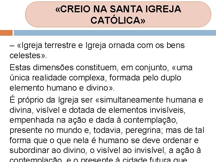 «CREIO NA SANTA IGREJA CATÓLICA» – «Igreja terrestre e Igreja ornada com os «CREIO NA SANTA IGREJA CATÓLICA» – «Igreja terrestre e Igreja ornada com os