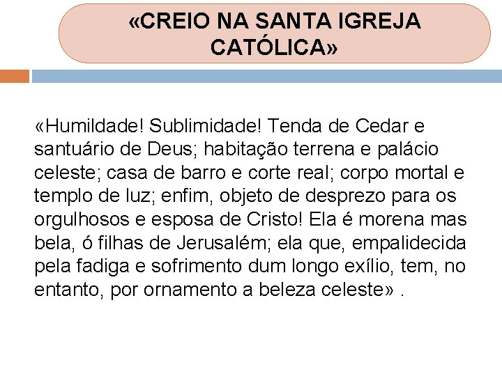 «CREIO NA SANTA IGREJA CATÓLICA» «Humildade! Sublimidade! Tenda de Cedar e santuário de «CREIO NA SANTA IGREJA CATÓLICA» «Humildade! Sublimidade! Tenda de Cedar e santuário de