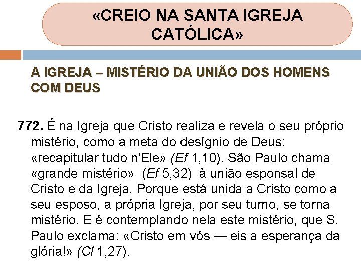 «CREIO NA SANTA IGREJA CATÓLICA» A IGREJA – MISTÉRIO DA UNIÃO DOS HOMENS «CREIO NA SANTA IGREJA CATÓLICA» A IGREJA – MISTÉRIO DA UNIÃO DOS HOMENS