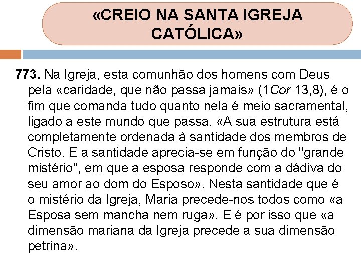 «CREIO NA SANTA IGREJA CATÓLICA» 773. Na Igreja, esta comunhão dos homens com «CREIO NA SANTA IGREJA CATÓLICA» 773. Na Igreja, esta comunhão dos homens com