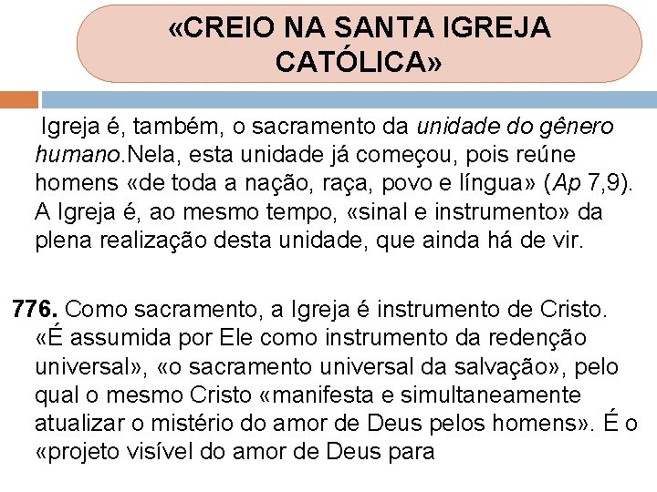 «CREIO NA SANTA IGREJA CATÓLICA» Igreja é, também, o sacramento da unidade do «CREIO NA SANTA IGREJA CATÓLICA» Igreja é, também, o sacramento da unidade do