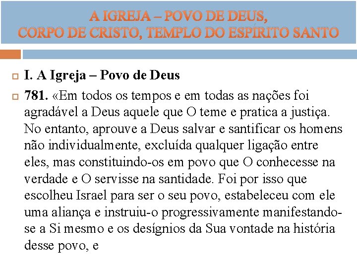 A IGREJA – POVO DE DEUS, CORPO DE CRISTO, TEMPLO DO ESPÍRITO SANTO I. A IGREJA – POVO DE DEUS, CORPO DE CRISTO, TEMPLO DO ESPÍRITO SANTO I.