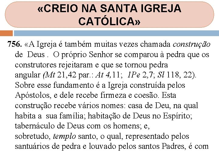 «CREIO NA SANTA IGREJA CATÓLICA» 756. «A Igreja é também muitas vezes chamada «CREIO NA SANTA IGREJA CATÓLICA» 756. «A Igreja é também muitas vezes chamada