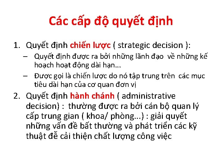 Các cấp độ quyết định 1. Quyết định chiến lược ( strategic decision ):