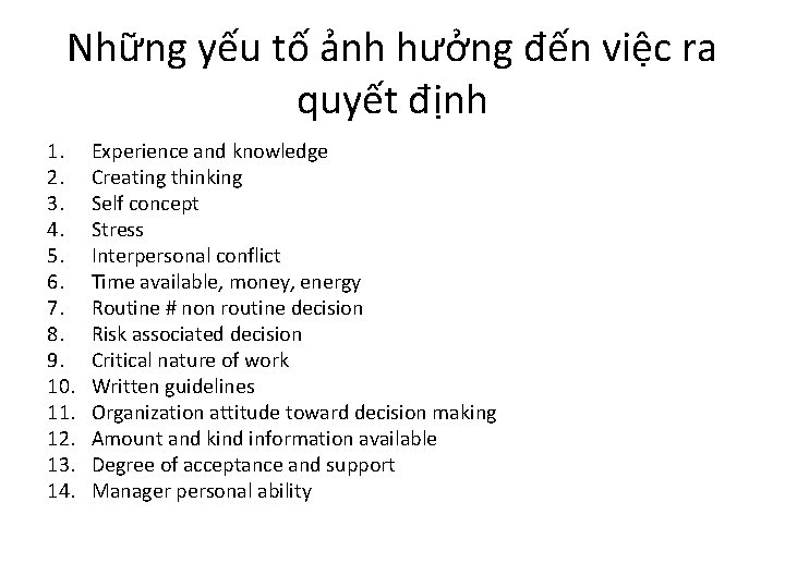 Những yếu tố ảnh hưởng đến việc ra quyết định 1. 2. 3. 4.