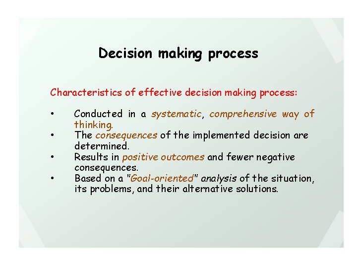 Decision making process Characteristics of effective decision making process: • • Conducted in a