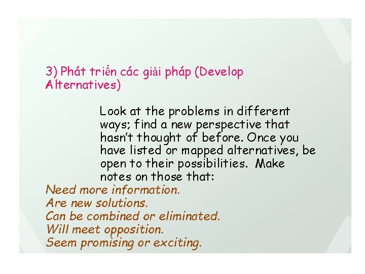 3) Phát triển các giải pháp (Develop Alternatives) Look at the problems in different