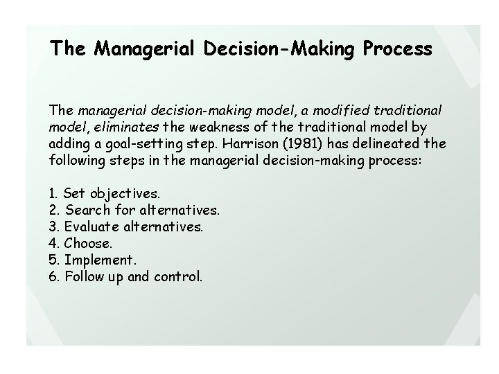 The Managerial Decision-Making Process The managerial decision-making model, a modified traditional model, eliminates the