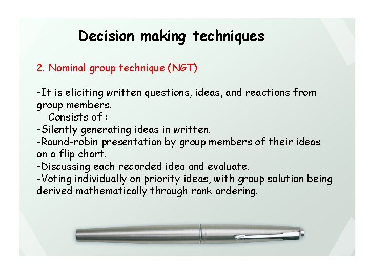 Decision making techniques 2. Nominal group technique (NGT) -It is eliciting written questions, ideas,