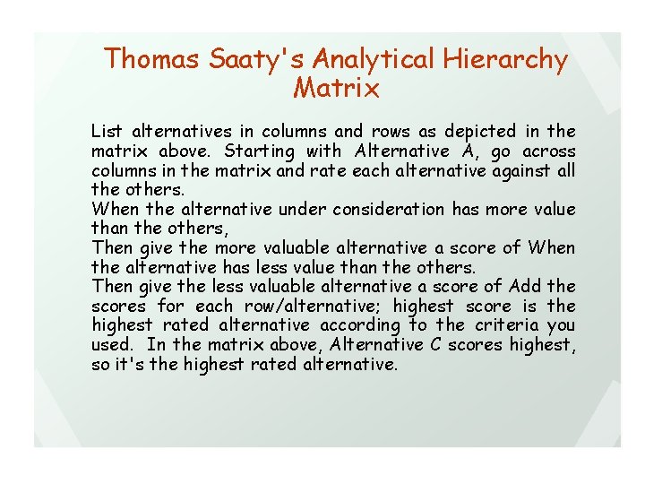 Thomas Saaty's Analytical Hierarchy Matrix List alternatives in columns and rows as depicted in