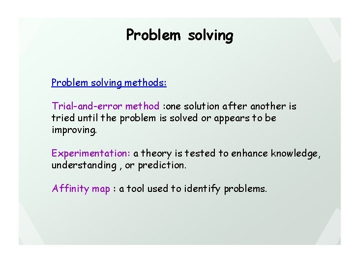 Problem solving methods: Trial-and-error method : one solution after another is tried until the