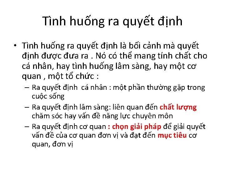 Tình huống ra quyết định • Tình huống ra quyết định là bối cảnh